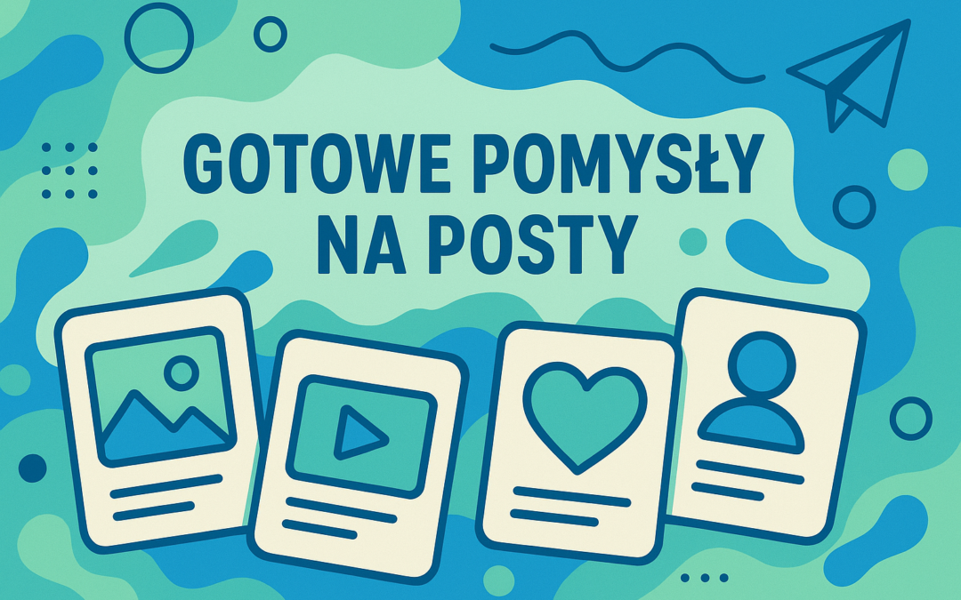 Gotowe pomysły na angażujące posty – Angażuj klientów w social media